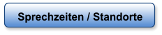 Sprechzeiten / Standorte